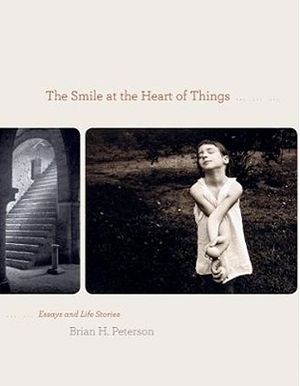 The Smile at the Heart of Things: Essays and Life Stories image number 0