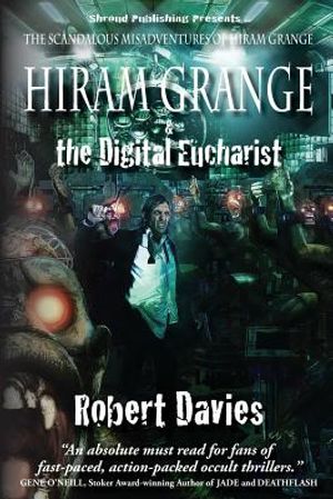 Hiram Grange and the Digital Eucharist: The Scandalous Misadventures of Hiram Grange (Book #3) image number 0