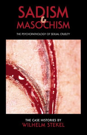 Sadism & Masochism: The Psychopathology of Sexual Cruelty: The Case Histories image number 0