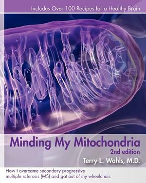 Minding My Mitochondria: How I Overcame Secondary Progressive Multiple Sclerosis (MS) and Got Out of My Wheelchair image number 0