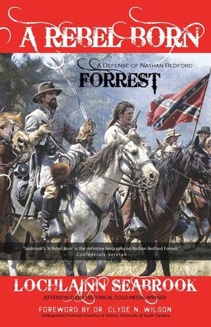 A Rebel Born: A Defense of Nathan Bedford Forrest image number 0
