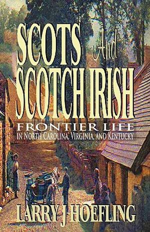 Scots and Scotch Irish: Frontier Life in North Carolina, Virginia, and Kentucky image number 0