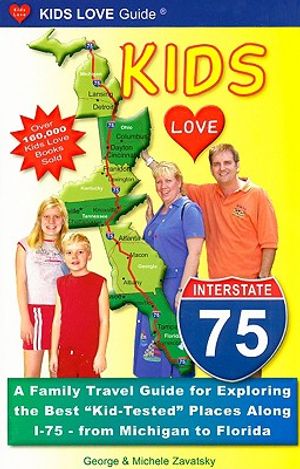 Kids Love I-75: A Family Travel Guide for Exploring the Best "Kid-Tested" Places Along I-75 - From Michigan to Florida image number 0