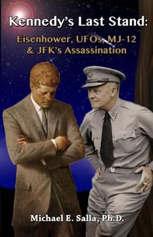 Kennedy's Last Stand: Eisenhower, UFOs, MJ-12 & JFK's Assassination image number 0