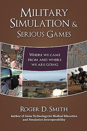 Military Simulation & Serious Games: Where We Came from and Where We Are Going image number 0