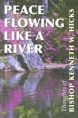 Peace Flowing Like a River: Thoughts of Bishop Kenneth W. Hicks image number 0