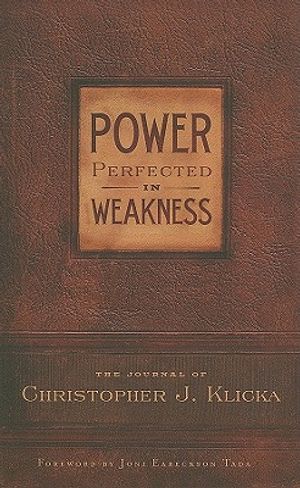 Power Perfected in Weakness: The Journal of Christopher J. Klicka image number 0