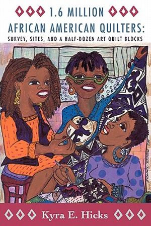 1.6 Million African American Quilters: Survey, Sites, and a Half-Dozen Art Quilt Blocks image number 0