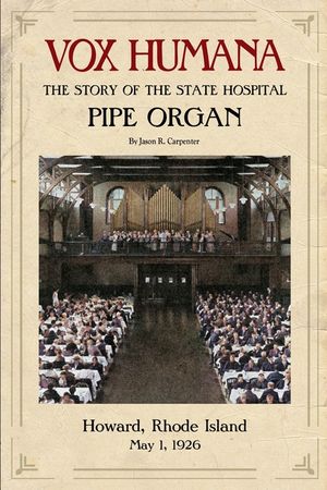 Vox Humana: The Story of the State Hospital Pipe Organ image number 0