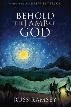 Behold the Lamb of God: An Advent Narrative image number 0