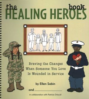 The Healing Heroes Book: Braving the Changes When Someone You Love Is Wounded in Service image number 0