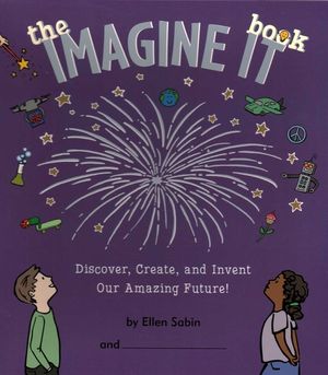 The Imagine It Book: Discover, Create, and Invent an Amazing Future image number 0