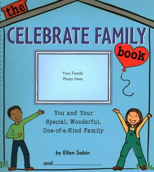 The Celebrate Family Book: You and Your Special, Wonderful, One-Of-A-Kind Family image number 0