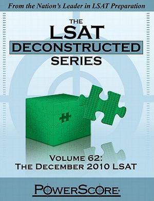 The LSAT Deconstructed, Volume 62: The December 2010 LSAT: Powerscore Test Preparation image number 0
