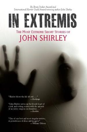 In Extremis: The Most Extreme Short Stories of John Shirley image number 0