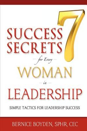 Seven Success Secrets for Every Woman in Leadership: Simple Tactics for Leadership Success image number 0