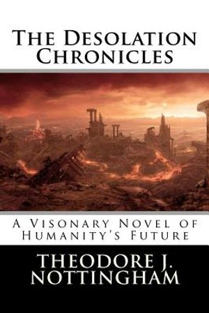 The Desolation Chronicles: A Visionary Novel of Humanity's Future image number 0