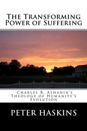 The Transforming Power of Suffering: Charles B. Ashanin's Theology of Humanity's Evolution image number 0