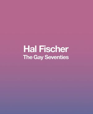 Hal Fischer: The Gay Seventies image number 0