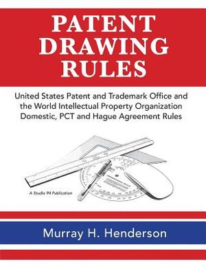 Patent Drawing Rules: Patent Drawing Rules of the United States Patent and Trademark Office and the World Intellectual Property Organization image number 0