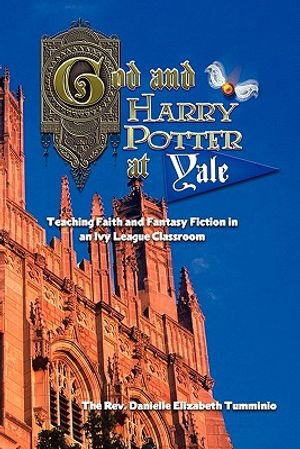 God and Harry Potter at Yale: Teaching Faith and Fantasy Fiction in an Ivy League Classroom image number 0