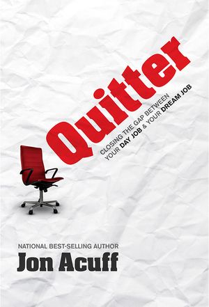 Quitter: Closing the Gap Between Your Day Job and Your Dream Job image number 0