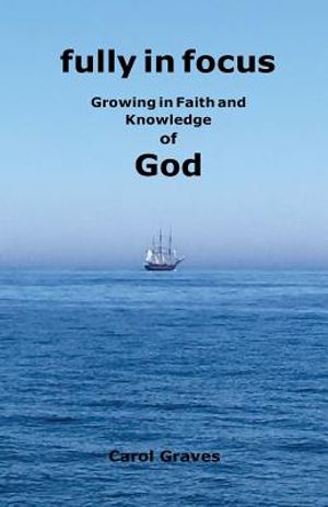 Fully in Focus: Growing in Faith and Knowledge of God image number 0