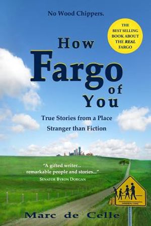 How Fargo of You: True Stories from a Place Stranger than Fiction image number 0