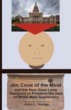Jim Crow of the Mind and the New State Laws Designed to Preserve the Idea of White Male Supremacy image number 0