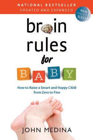 Brain Rules for Baby (Updated and Expanded): How to Raise a Smart and Happy Child from Zero to Five image number 0