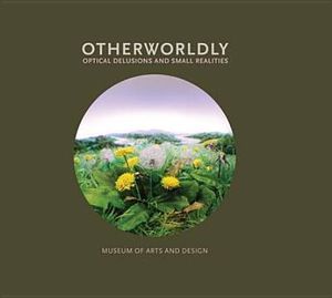 Otherworldly: Optical Delusions and Small Realities image number 0