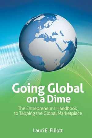 Going Global on a Dime: The Entrepreneur's Handbook to Tapping the Global Marketplace image number 0
