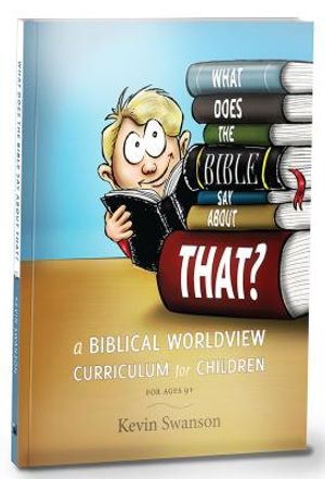 What Does the Bible Say about That?: A Biblical Worldview Curriculum for Children image number 0