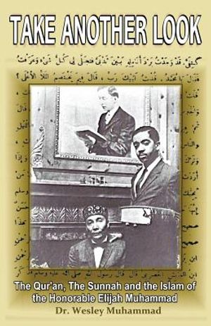 Take Another Look: The Quran, the Sunnah and the Islam of the Honorable Elijah Muhammad image number 0