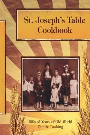 St. Joseph's Table Cookbook: 100s of Years of Old-World Family Cooking image number 0