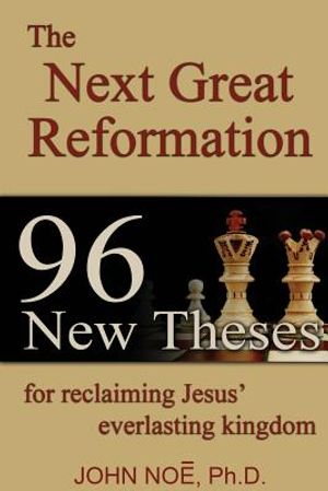 The Next Great Reformation: 96 New Theses for reclaiming Jesus' everlasting kingdom image number 0