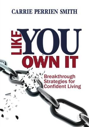 Like You Own It: Breakthrough Strategies for Confident Living image number 0