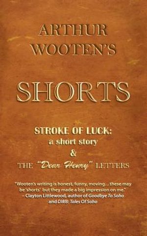 Arthur Wooten's Shorts: Stroke Of Luck: a short story & The "Dear Henry" Letters image number 0
