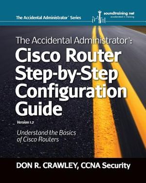 The Accidental Administrator: Cisco Router Step-by-Step Configuration Guide image number 0