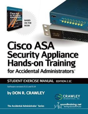 Cisco ASA Security Appliance Hands-On Training for Accidental Administrators: Student Exercise Manual image number 0