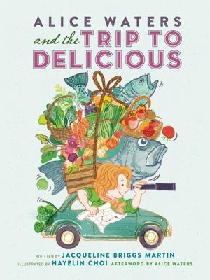 Alice Waters and the Trip to Delicious image number 0