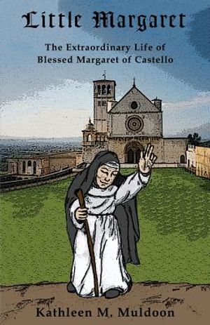 Little Margaret: The Extraordinary Life of Blessed Margaret of Castello image number 0