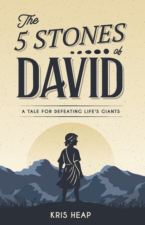 The 5 Stones of David: A Tale for Defeating Life's Giants image number 0