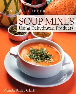 Pantry Stuffers Soup Mixes: Using Dehydrated Products image number 0