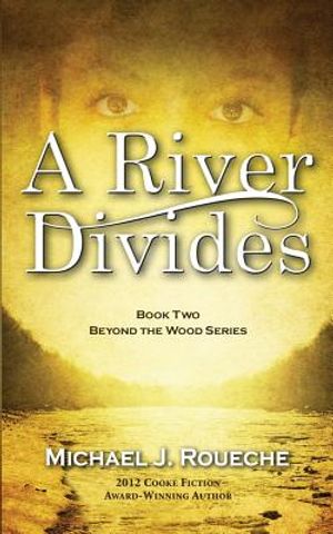 A River Divides: Book Two, Beyond the Wood Series image number 0