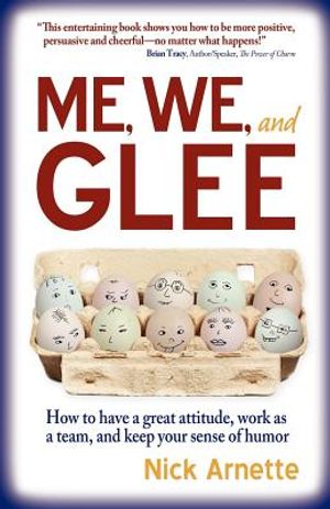 Me, We, and Glee: How to Have a Great Attitude, Work as a Team and Keep Your Sense of Humor image number 0
