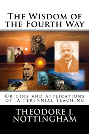 The Wisdom of the Fourth Way: Origins and Applications of A Perennial Teaching image number 0