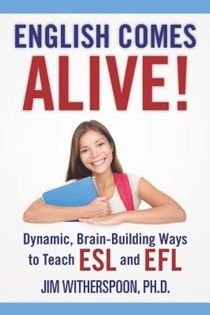 English Comes Alive! Dynamic, Brain-Building Ways to Teach ESL and EFL image number 0