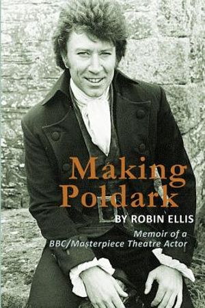Making Poldark: Memoir of a BBC/Masterpiece Theatre Actor image number 0