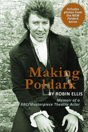 Making Poldark: Memoir of a BBC/Masterpiece Theatre Actor (2015 Edition) image number 0